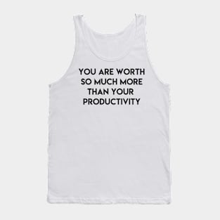 you are worth so luch more than your productivity Tank Top
